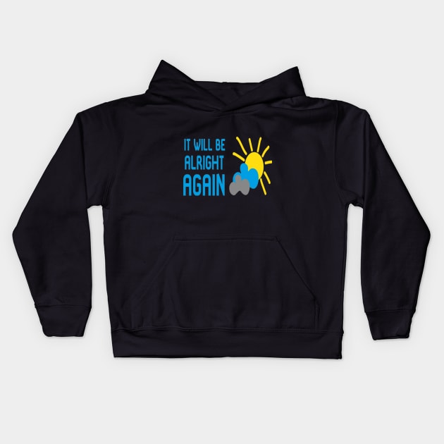 It Will Be Alright AGAIN Kids Hoodie by CreativeDesignStore